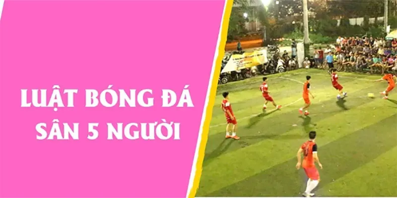 luật bóng đá sân 5