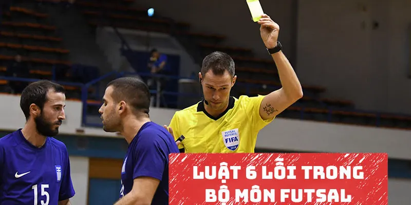 Lỗi tổng hợp được quy định rõ ràng trong luật Futsal