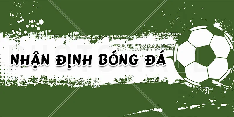 nhận định bóng đá