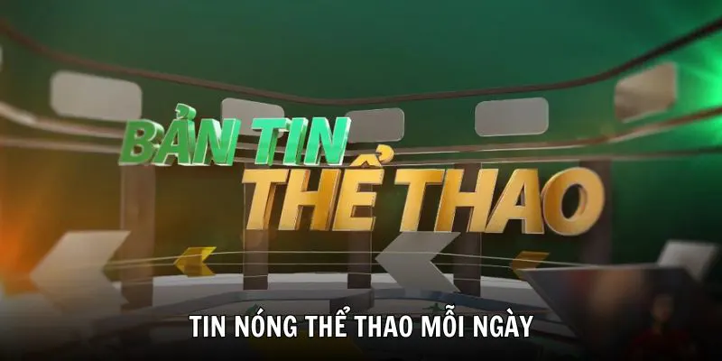 Trang web cung cấp cho bạn đọc tin nóng thể thao mỗi ngày